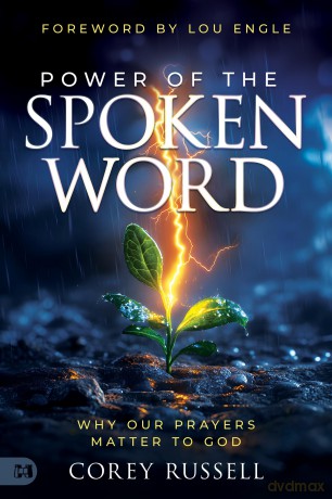 Power of the Spoken Word: Why Our Prayers Matter to God - Corey Russell [KSIĄŻKA]
