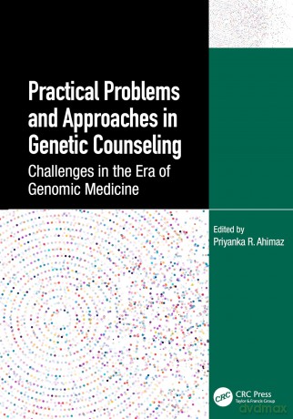 Practical Problems and Approaches in Genetic Counseling: Challenges in the Era of Genomic Medicine - Priyanka Ahimaz [KSIĄŻKA]