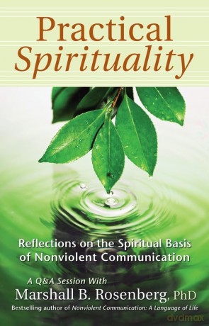 Practical Spirituality: The Spiritual Basis of Nonviolent Communication (Nonviolent Communication Guides) - PhD Marshall B. Rosenberg [KSIĄŻKA]