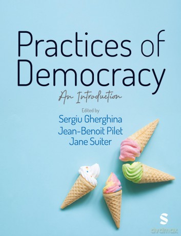 Practices of Democracy: An Introduction - Sergiu Gherghina [KSIĄŻKA]