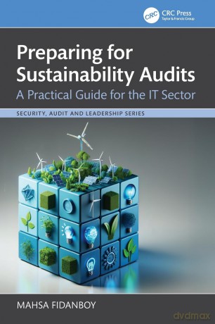 Preparing for Sustainability Audits: A Practical Guide for the IT Sector (Security, Audit and Leadership Series) - Mahsa Fidanboy [KSIĄŻKA]