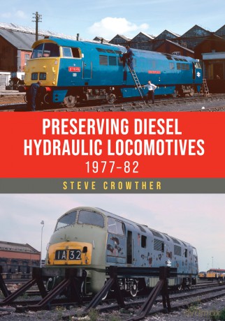 Preserving Diesel Hydraulic Locomotives: 1977-82 - Steve Crowther [KSIĄŻKA]