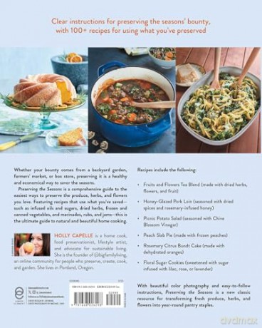 Preserving the Seasons: A Guide to Canned, Jammed, Frozen, Dehydrated, Freeze-Dried, Quick-Pickled, and Infused Produce, Herbs, and Flowers (A Cookbook) - Holly Capelle [KSIĄŻKA]