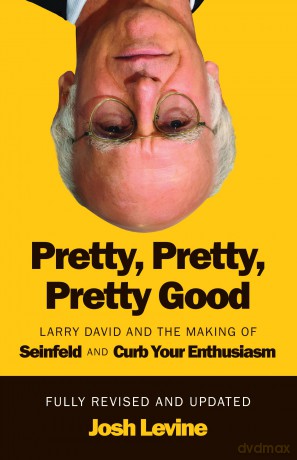 Pretty, Pretty, Pretty Good Larry David and the Making of Seinfeld and Curb Your Enthusiasm, Fully Revised and Updated - Josh Levine [KSIĄŻKA]