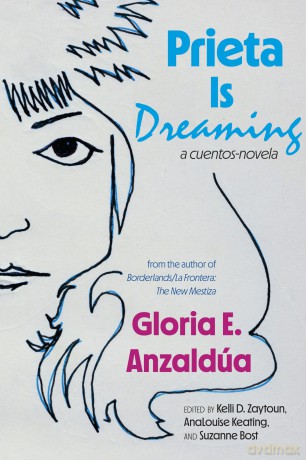 Prieta Is Dreaming: A cuentos-novela - Gloria Anzaldúa [KSIĄŻKA]