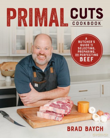 Primal Cuts A Butcher's Guide to Selecting, Preparing, and Perfecting Beef: A Butcher's Guide to Selecting, Preparing, and Perfecting Beef (A Cookbook) - Brad Baych [KSIĄŻKA]