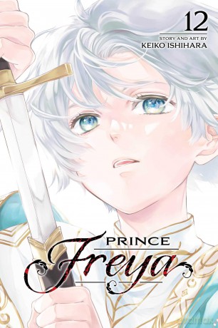 Prince Freya, Vol. 12: Volume 12 - Keiko Ishihara [KOMIKS]