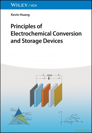 Principles of Electrochemical Conversion and Storage Devices - Kevin Huang [KSIĄŻKA]