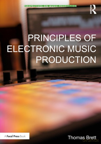Principles of Electronic Music Production (Perspectives on Music Production) - Thomas Brett [KSIĄŻKA]