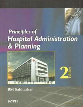 Principles of Hospital Administration and Planning - BM Sakharkar [KSIĄŻKA]
