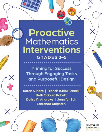 Proactive Mathematics Interventions, Grades 2-5: Priming for Success Through Engaging Tasks and Purposeful Design (Corwin Mathematics Series) - Karen S. Karp [KSIĄŻKA]
