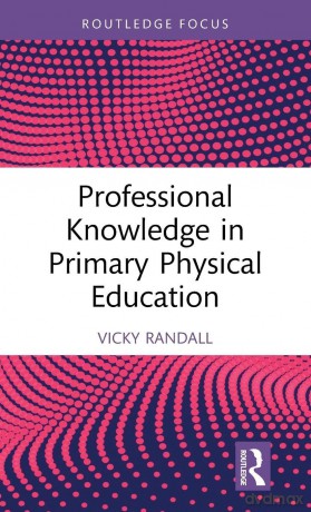 Professional Knowledge in Primary Physical Education (Routledge Focus on Sport Pedagogy) - Vicky Randall [KSIĄŻKA]