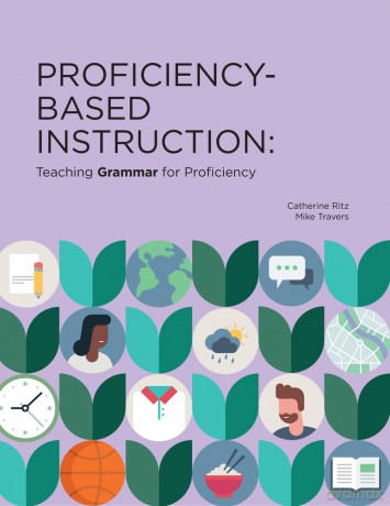 Proficiency-Based Instruction: Teaching Grammar for Proficiency - Catherine Ritz [KSIĄŻKA]
