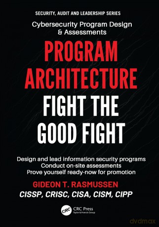 Program Architecture: Fight the Good Fight (Security, Audit and Leadership Series) - Gideon T. Rasmussen [KSIĄŻKA]