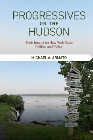 Progressives on the Hudson: Their Impact on New York State Politics and Policy (Excelsior Editions) - Michael Armato [KSIĄŻKA]