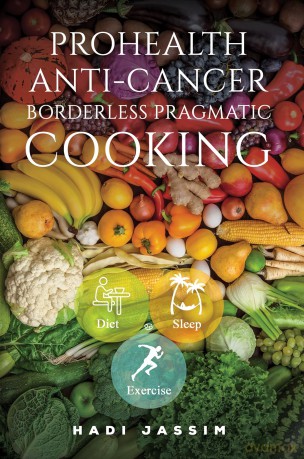 ProHealth Anti-Cancer: Borderless Pragmatic Cooking - Hadi Jassim [KSIĄŻKA]