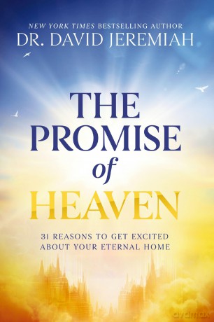 Promise of Heaven: 31 Reasons to Get Excited About Your Eternal Home - Dr. David Jeremiah [KSIĄŻKA]