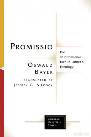Promissio: The Reformational Turn in Luther's Theology (Lutheran Quarterly Books) - Oswald Bayer [KSIĄŻKA]