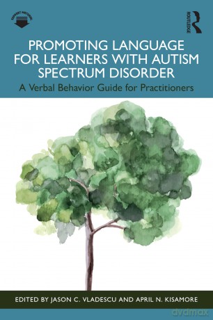 Promoting Language for Learners with Autism Spectrum Disorder: A Verbal Behavior Guide for Practitioners - Jason C. Vladescu [KSIĄŻKA]