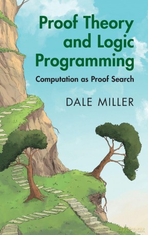 Proof Theory and Logic Programming: Computation as Proof Search - Dale Miller [KSIĄŻKA]