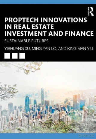 PropTech Innovations in Real Estate Investment and Finance: Sustainable Futures - Yishuang Xu [KSIĄŻKA]