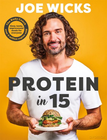 Protein in 15: Easy, tasty, unprocessed meals for everyone by The Body Coach - Joe Wicks [KSIĄŻKA]
