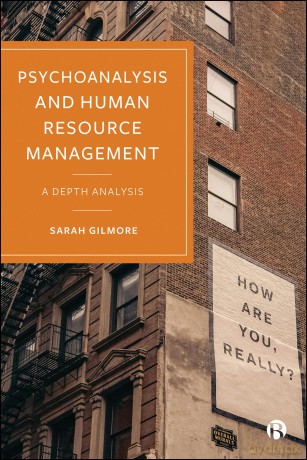 Psychoanalysis and Human Resource Management: A Depth Analysis - Sarah Gilmore [KSIĄŻKA]
