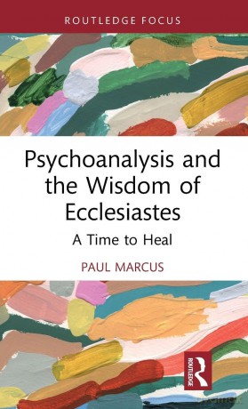 Psychoanalysis and the Wisdom of Ecclesiastes: A Time to Heal (Routledge Focus on Mental Health) - Paul Marcus [KSIĄŻKA]