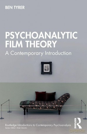 Psychoanalytic Film Theory: A Contemporary Introduction (Routledge Introductions to Contemporary Psychoanalysis) - Ben Tyrer [KSIĄŻKA]