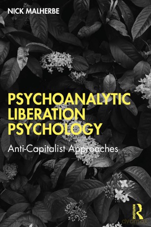 Psychoanalytic Liberation Psychology: Anti-Capitalist Approaches - Nick Malherbe [KSIĄŻKA]