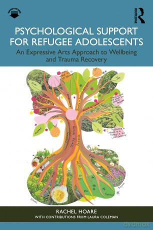Psychological Support for Refugee Adolescents: An Expressive Arts Approach to Wellbeing and Trauma Recovery - Rachel Hoare [KSIĄŻKA]