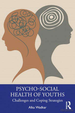Psycho-Social Health of Youths: Challenges and Coping Strategies - Alka Wadkar [KSIĄŻKA]