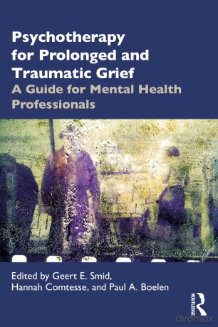 Psychotherapy for Prolonged and Traumatic Grief: A Guide for Mental Health Professionals - Geert E. Smid [KSIĄŻKA]