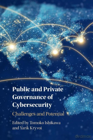 Public and Private Governance of Cybersecurity: Challenges and Potential - Tomoko Ishikawa [KSIĄŻKA]