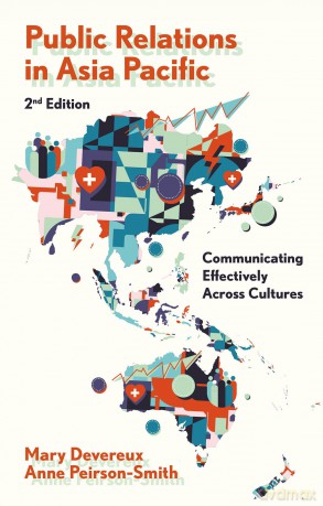 Public Relations in Asia Pacific: Communicating Effectively Across Cultures - Mary Devereux [KSIĄŻKA]