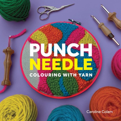 Punch Needle: Colouring With Yarn - Caroline Colam [KSIĄŻKA]