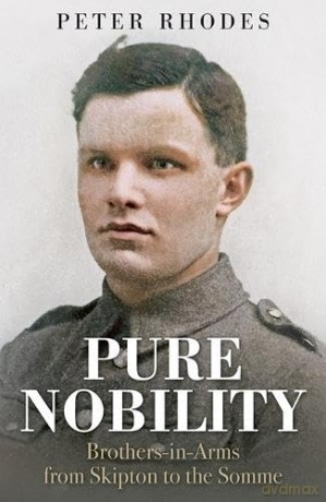 Pure Nobility: Brothers-in-Arms from Skipton to the Somme - Peter Rhodes [KSIĄŻKA]