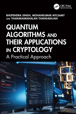Quantum Algorithms and their Applications in Cryptology: A Practical Approach - Bhupendra Singh [KSIĄŻKA]