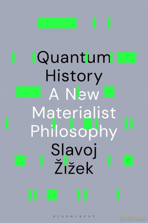 Quantum History: A New Materialist Philosophy - Slavoj Žižek [KSIĄŻKA]