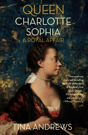 Queen Charlotte Sophia: A Royal Affair - Tina Andrews [KSIĄŻKA]
