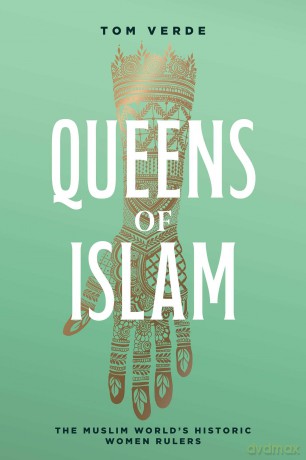 Queens of Islam: The Muslim World's Historic Women Rulers - Tom Verde [KSIĄŻKA]