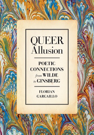 Queer Allusion: Poetic Connections from Wilde to Ginsberg - Florian Gargaillo [KSIĄŻKA]