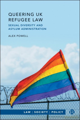 Queering UK Refugee Law: Sexual Diversity and Asylum Administration (Law, Society, Policy) - Alex Powell [KSIĄŻKA]
