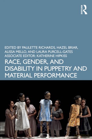 Race, Gender, and Disability in Puppetry and Material Performance - Paulette Richards [KSIĄŻKA]