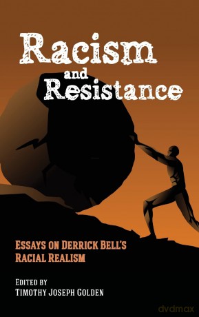 Racism and Resistance: Essays on Derrick Bell's Racial Realism (SUNY series in African American Studies) - Timothy Joseph Golden [KSIĄŻKA]