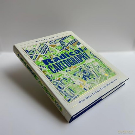 Radical Cartography: What Maps Tell Us About Who We Are - William Rankin [KSIĄŻKA]