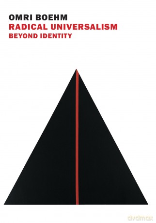 Radical Universalism: Beyond Identity - Omri Boehm [KSIĄŻKA]