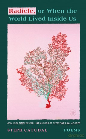 Radicle, or When the World Lived Inside Us: Poems - Stephanie Catudal [KSIĄŻKA]