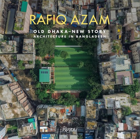 Rafiq Azam: Old Dhaka-New Story: Architecture in Bangladesh - Rosa Maria Falvo [KSIĄŻKA]