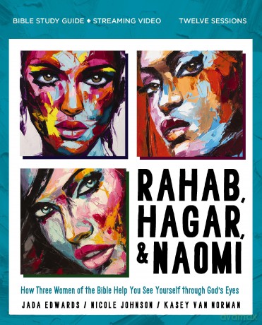 Rahab, Hagar, and Naomi Bible Study Guide plus Streaming Video, Updated Edition: How Three Women of the Bible Help You See Yourself through God's Eyes - Jada Edwards [KSIĄŻKA]
